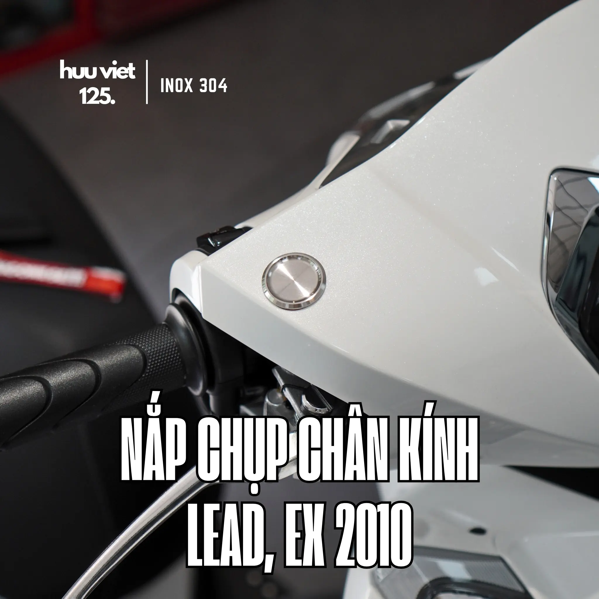 Nắp chụp chân kính Lead, Ex Inox 304 CNC nguyên khối. Gắn được cho Lead 2022-2026 4 val, Ex 2010